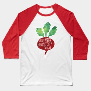 Don't BEET yourself up over it! Baseball T-Shirt